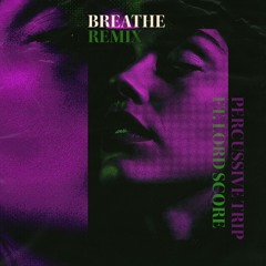 BREATHE (REMIX) FEAT. LORD SCORE