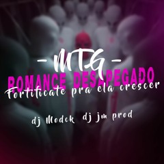 MTG ROMANCE DESAPEGADO, FORTIFICANTE PRA ELA CRESCER, Silvano sales - ( DJ MODCK DJ JM PROD ) - 2k24