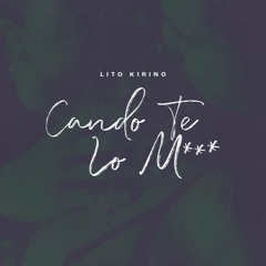 Cuando Te Lo Meti