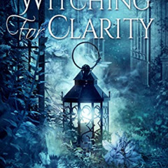 Access EBOOK 📙 Witching For Clarity: A Paranormal Women's Fiction Novel (Premonition