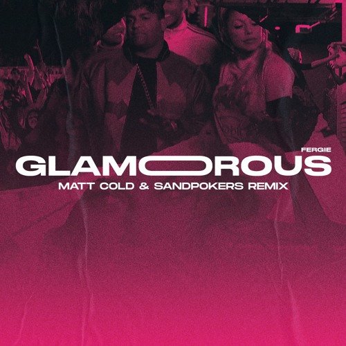 Fergie — Glamorous (Matt Cold & Sandpokers Remix)