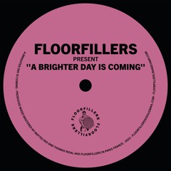 Floorfillers - A Brighter Day Is Coming On [FREE DOWNLOAD]