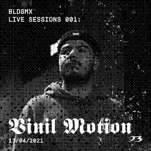BLDSMX Live Sessions 001 - Vinil Motion