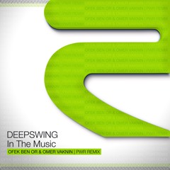 Deepswing - In The Music (Ofek Ben Or & Omer Vaknin) Remix