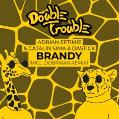 Adrian Eftimie, Catalin Sima, Dastick - BRANDY(Original Mix)