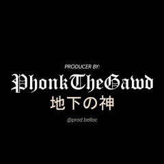 PhonkTheGawd - @prod.belloc