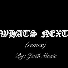 What's Next (remix)
