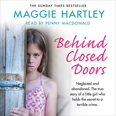 [FREE] EBOOK 🖌️ Behind Closed Doors: Neglected and abandoned. The true story of a li