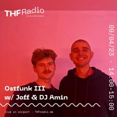 Ostfunk III w/ Joff & DJ Amin @ THF Radio, 09/04/23