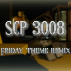 SCP 3008 - Friday theme remix