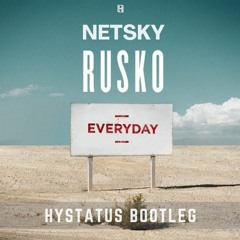 Rusko, Netsky - Everyday VIP (Hystatus Bootleg) [FREE DL]