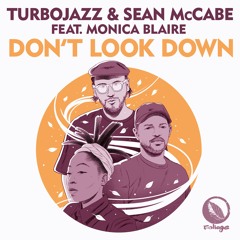 Turbojazz & Sean McCabe feat. Monica Blaire - Don't Look Down (Vocal Mix)