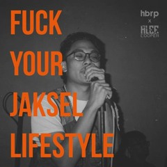 Fuck Your Jaksel Lifestyle (hbrp Remix) [Alee Cooper Flip]