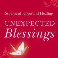 READ [KINDLE PDF EBOOK EPUB] Unexpected Blessings: Stories of Hope and Healing by  Roxanne Black �