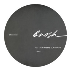 PREMIERE: CVTKVC meets Zlatnichi - Artfull [BROSH066]