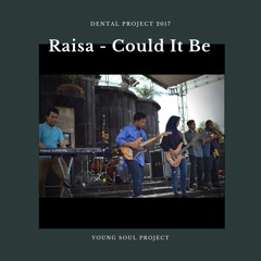Raisa - Could It Be Young Soul Project Cover for Dental Project 2017