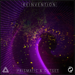 Prismatic & Outset - Reinvention