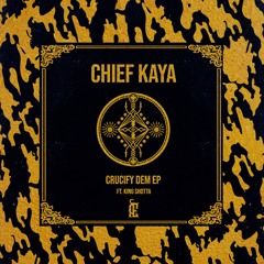 Chief Kaya - Crucify Dem ft. King Shotta [Åbysmal Ẹntities]