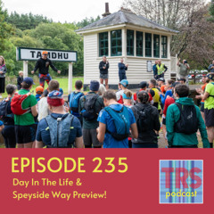 Episode 235 - Day In The Life & Speyside Way Preview!