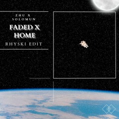 Faded x Home - Zhu x Solomun (RHYSKI Edit)