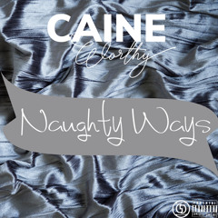 Naughty Ways / Drunk @ 4AM - Caine