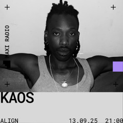 ALIGN TAKEOVER w/ KAOS / 13-09-2025