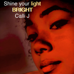 Shine your light bright ft. CalliJ