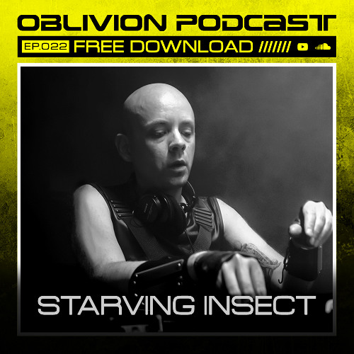 STARVING INSECT / OBLIVION PODCAST022 / OBLIVION UNDERGROUND