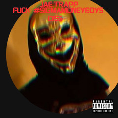 Jae.Trapp - Fuck #SIGMAMONEYBOYS (Diss) [Prod. 1Myself]