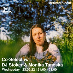 Co-Select w/ Monika Taneska & DJ Stoker - Netil Radio 23.02.2022