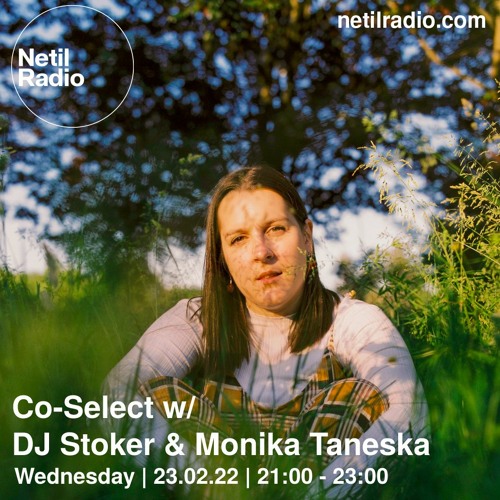Co-Select w/ Monika Taneska & DJ Stoker - Netil Radio 23.02.2022