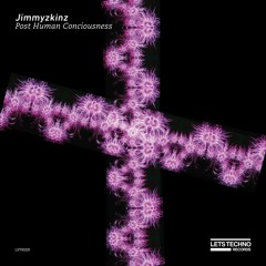 JIMMYZKINZ - Post Human Conciousness (Original Mix) - EP