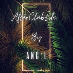 After Club Life By ANGL - Episodio III