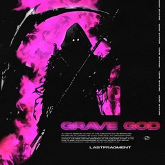 Lastfragment - Grave God