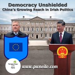 Democracy Unshielded - China's Growing Reach in Irish Politics