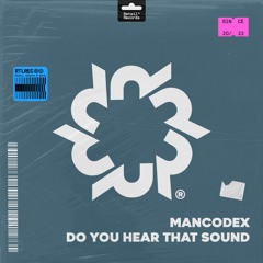 Mancodex - Do You Hear That Sound