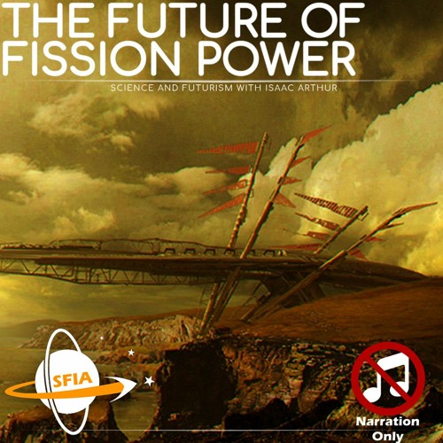 The Future Of Fission (Narration Only)