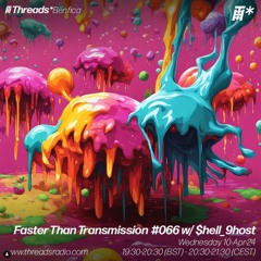 Faster Than Transmission #066 w/ $hell 9host (*Benfica) - 10-Apr-24