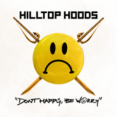 Don’t Happy, Be Worry