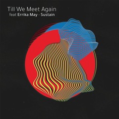 Till We Meet Again Feat Errika May - Sustain (Original Mix)