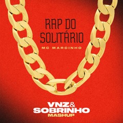 Rap do Solit​á​rio - Mc Marcinho (VNZ & Sobrinho Mashup)