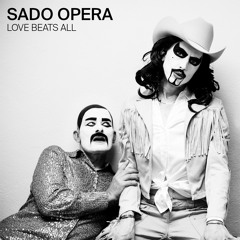 SADO OPERA - Love Beats All