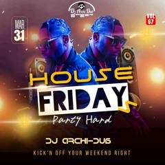 HOUSE PARTY FRIDAYS | VOL 67 |POP, HOUSE, HIP HOP & TRAP| INSTAGRAM @DJ_ARCHI-DUB