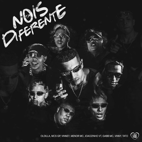 NOIS TÁ DIFERENTE - MC GP, MC Vine7, Menor MC, Joãozinho VT, Gabb MC, Vinny MC, MC Tato (Oldilla)