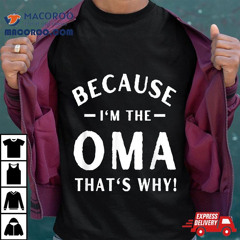 Because I'm The Oma Funny Grandma Mother's Day 's Shirt