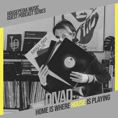Home Is Where House Is Playing 106 [Housepedia Podcasts] I Divad