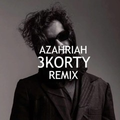 Azahriah - 3korty Remix