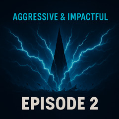 AGGRESSIVE &  IMPACTFUL EP 2