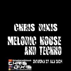 Chris Dixis Melodic House And Techno Saturday 27 July 2K24