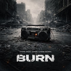 BONUS TRACK: Burn feat. Carol-Lynne Quinn (Prod. by Dystinkt Beats)